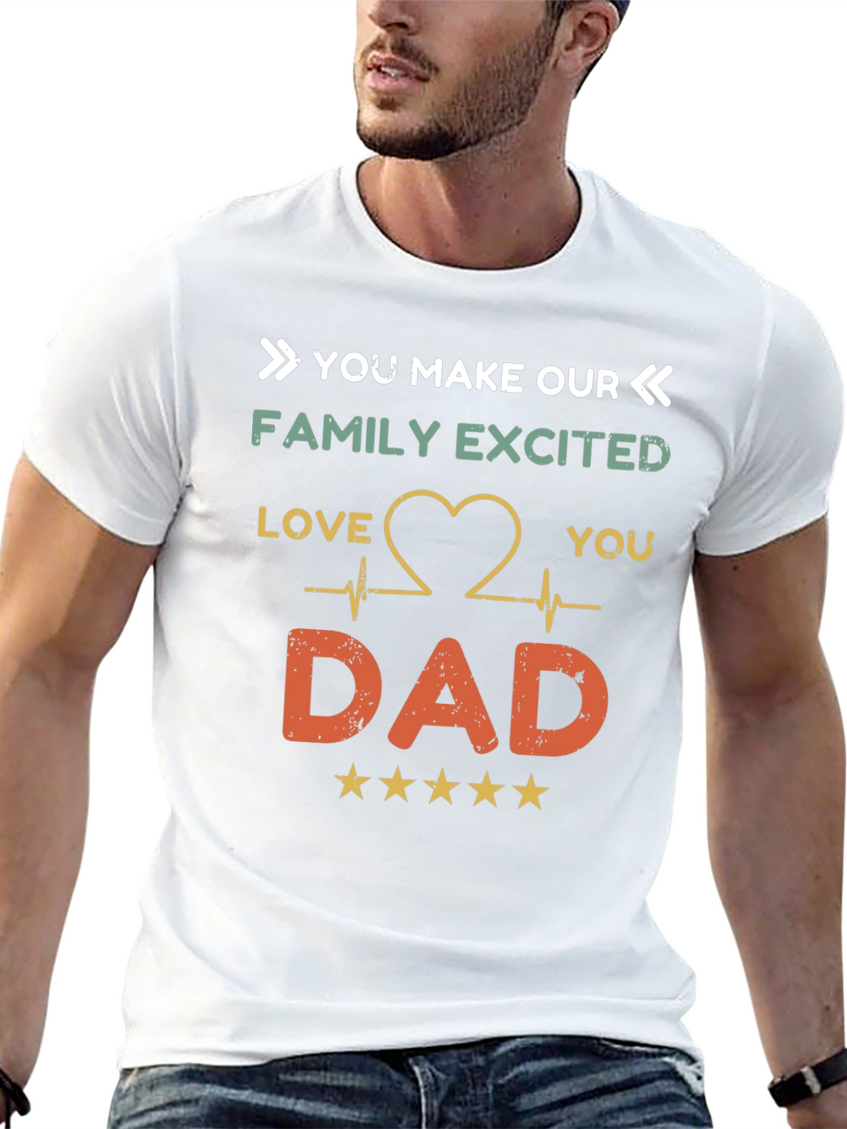 You Make Our Family Excited Dad T-Shirt