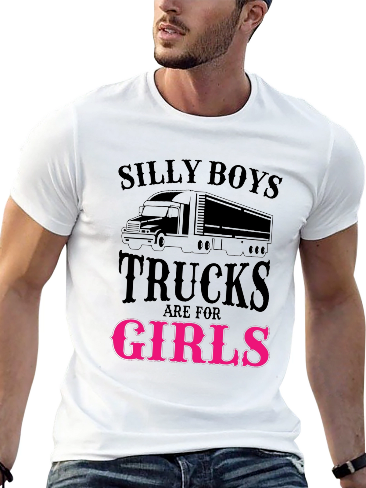 Silly Boys Trucks Are For Girls Funny T-Shirt