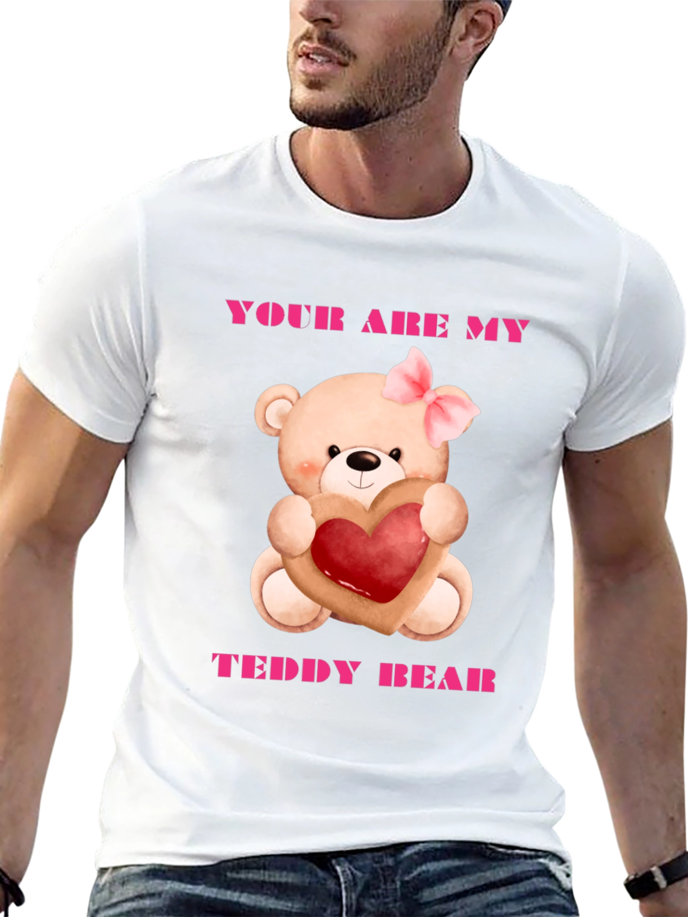 Your Are My Teddy Bear Graphic Tee