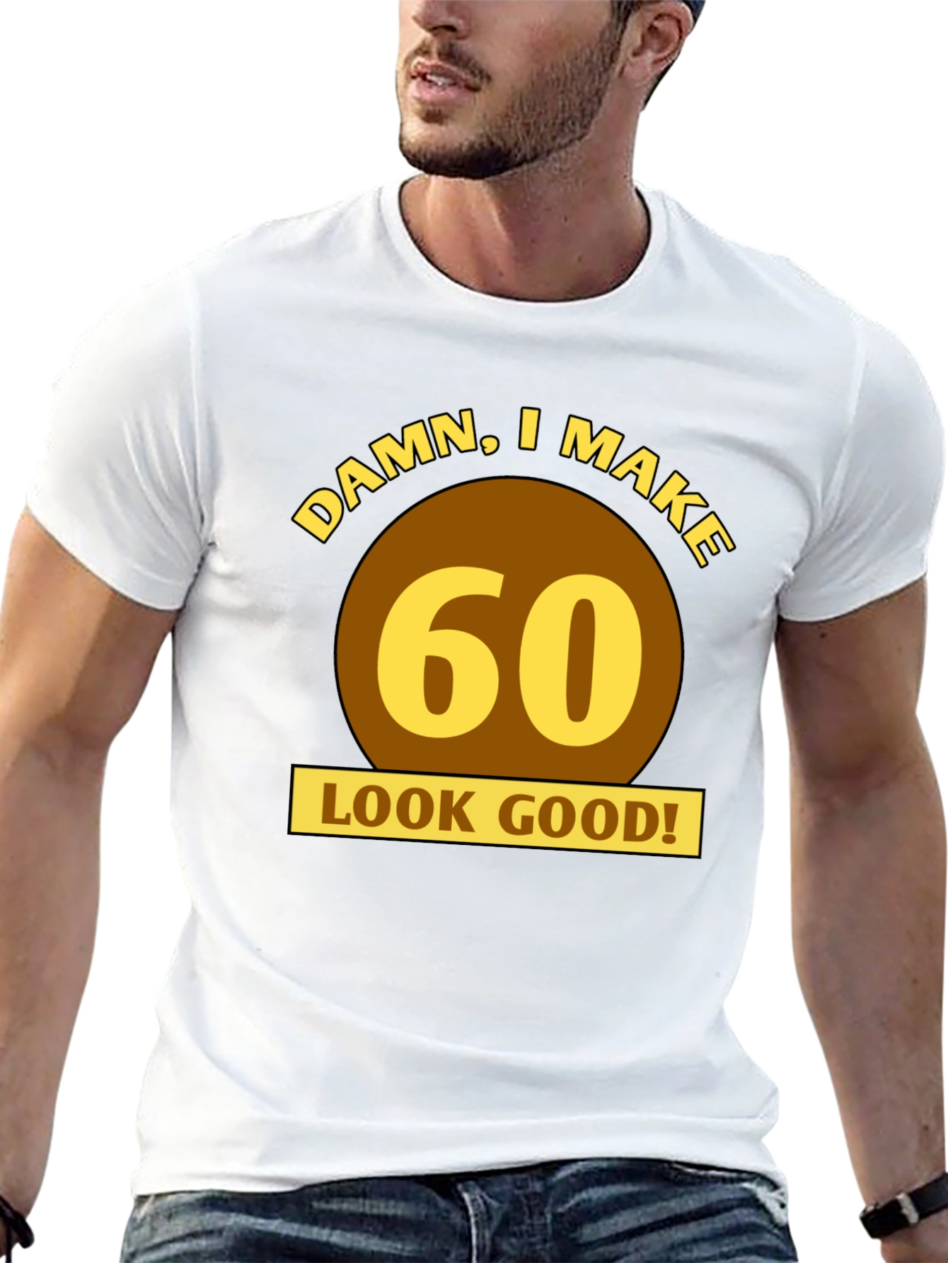 Damn I Make 60 Look Good T-Shirt