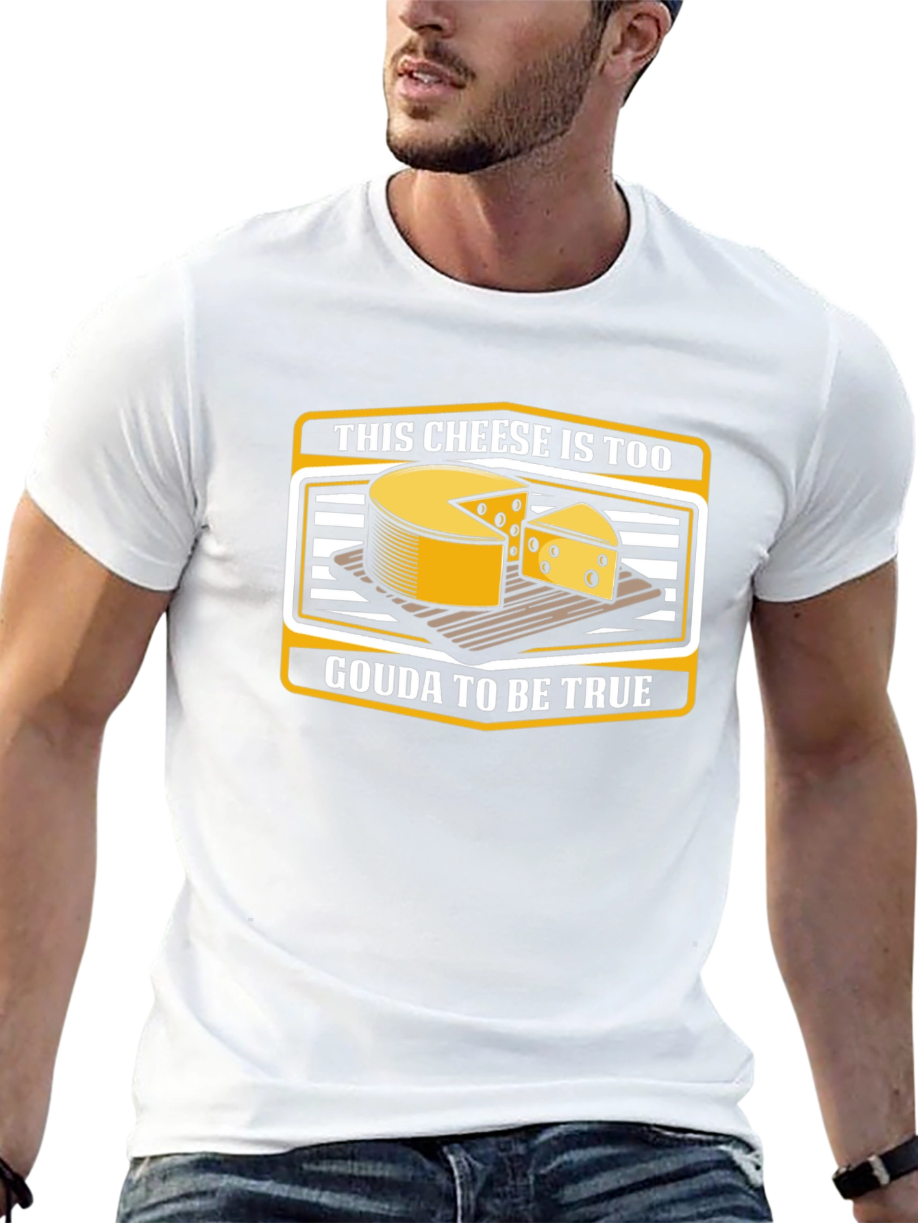 Funny Cheese Pun T-Shirt: Gouda To Be True!
