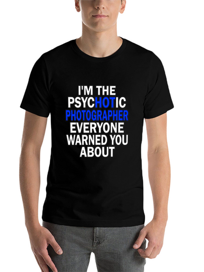 Psychotic Photographer T-Shirt - Funny Photography Tee