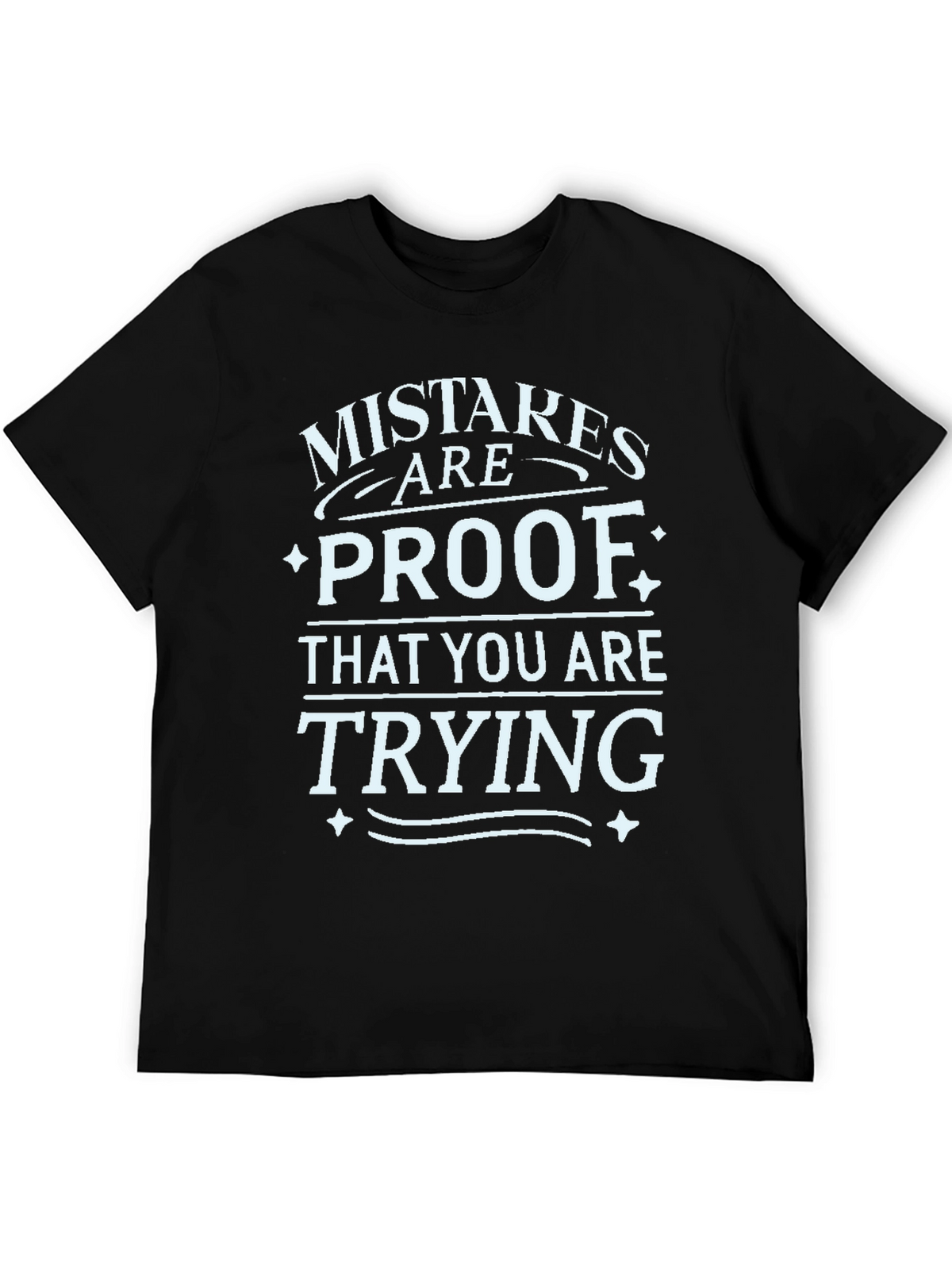 Mistakes are Proof T-Shirt - Motivational Graphic Tee