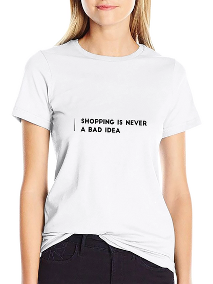 Shopping is Never a Bad Idea T-Shirt