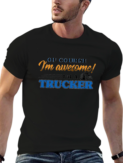 Awesome Trucker T-Shirt - Of Course Im Awesome!
