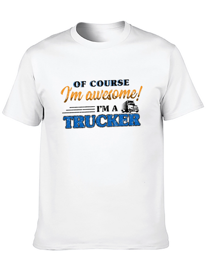 Awesome Trucker T-Shirt - Of Course Im Awesome!