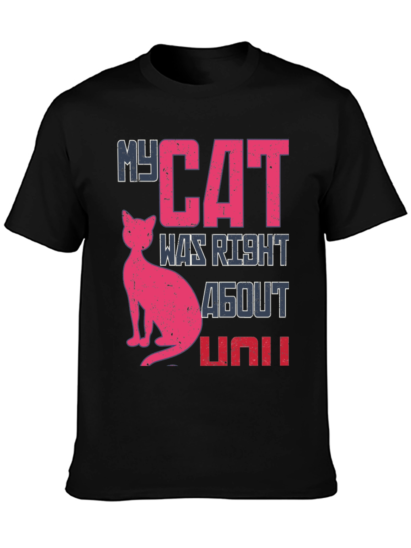 My Cat Was Right About You Graphic Tee