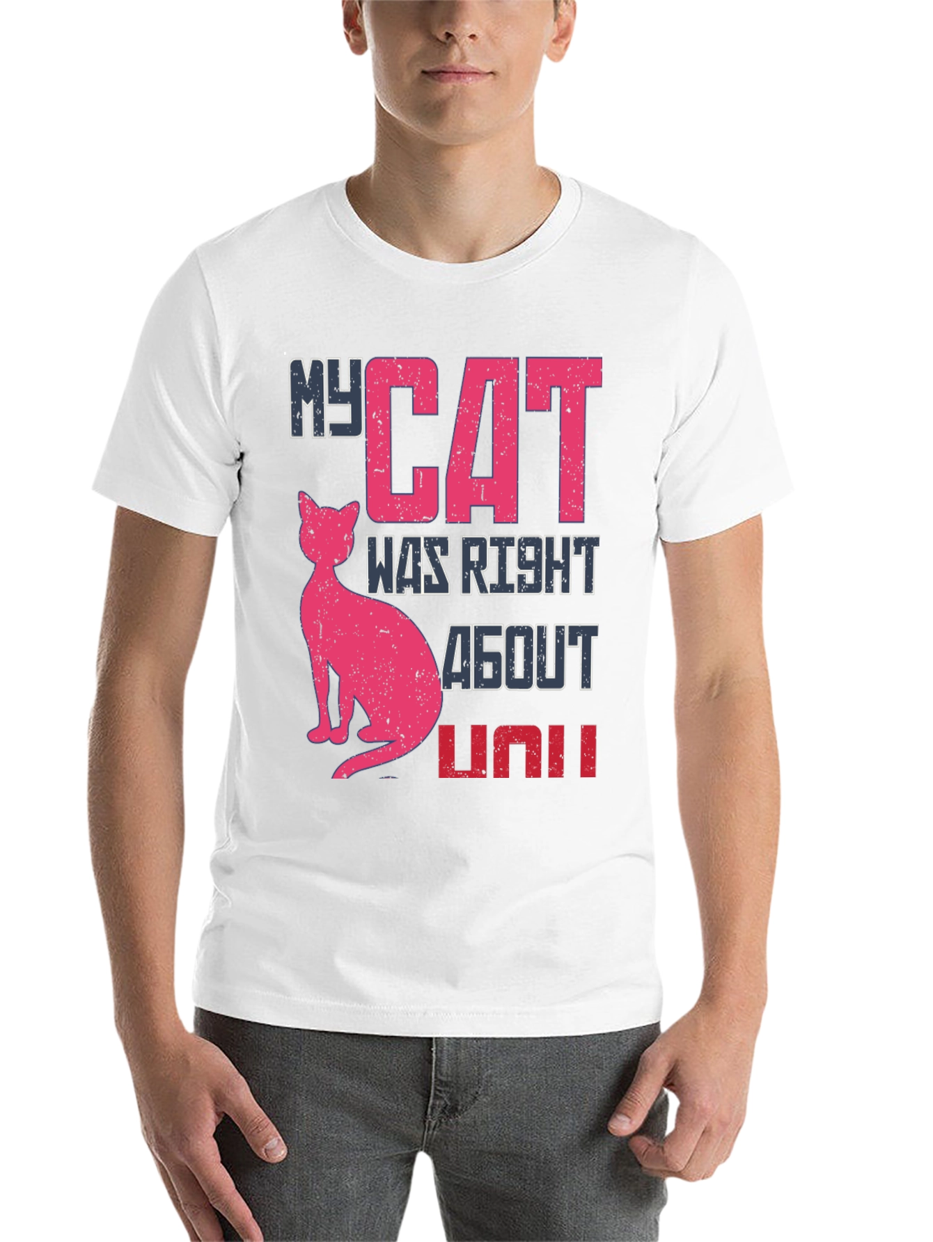 My Cat Was Right About You Graphic Tee