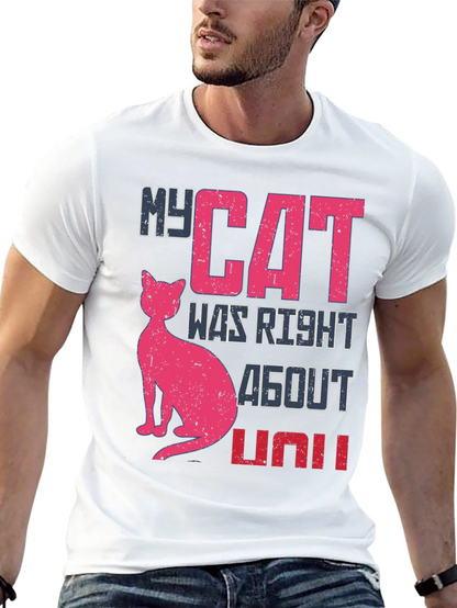 My Cat Was Right About You Graphic Tee