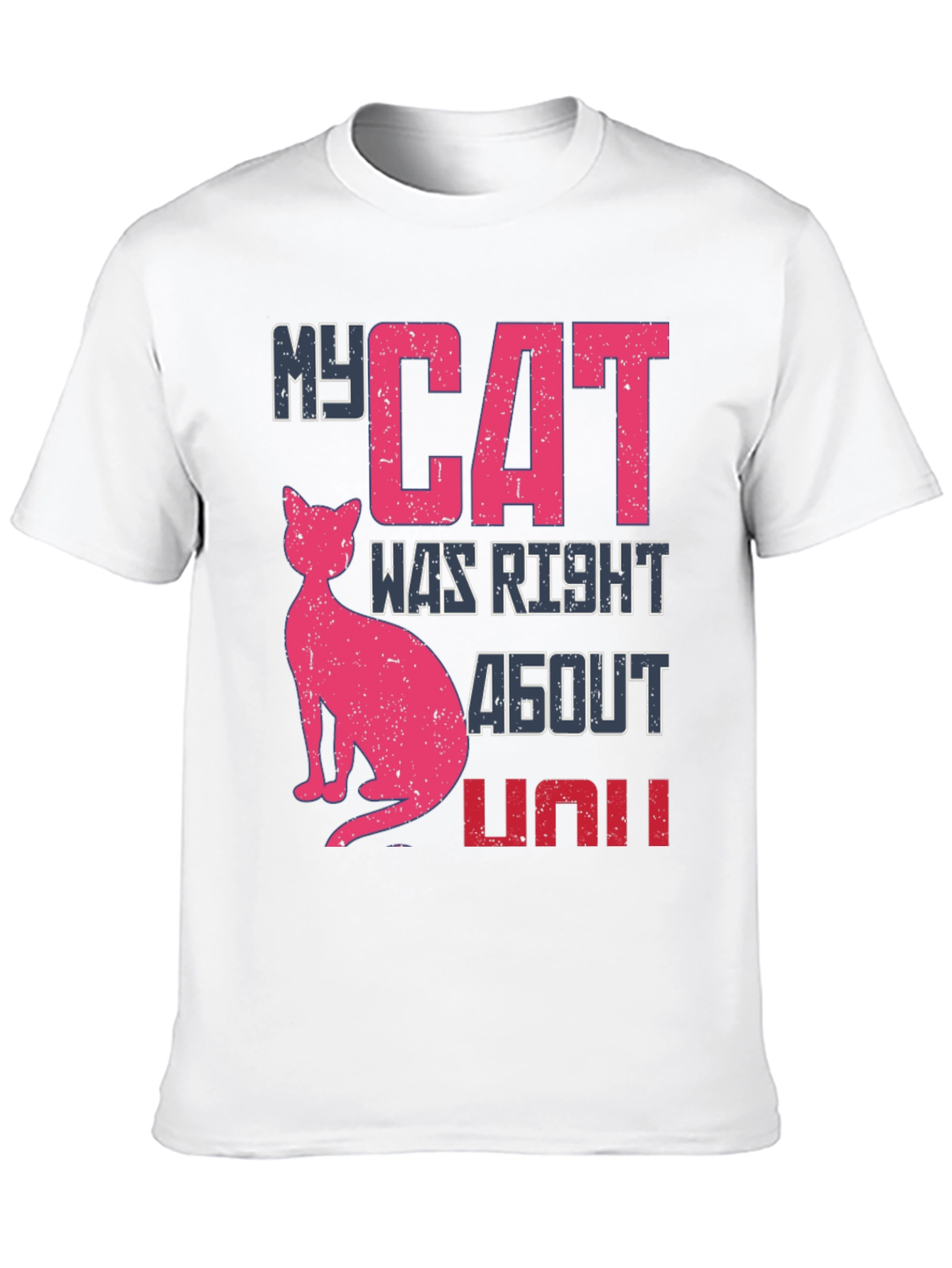 My Cat Was Right About You Graphic Tee