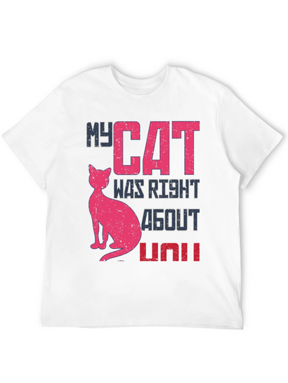 My Cat Was Right About You Graphic Tee