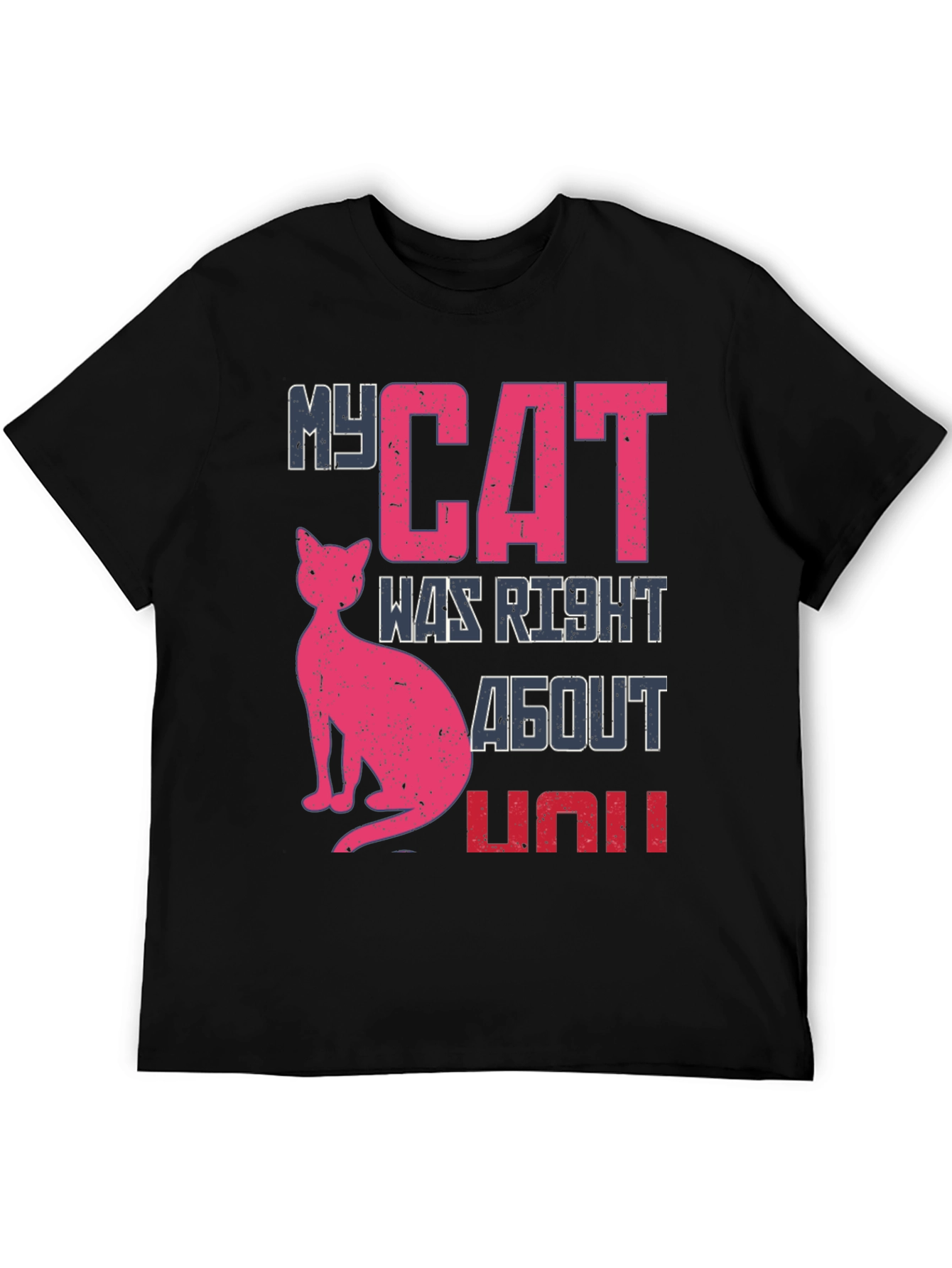 My Cat Was Right About You Graphic Tee