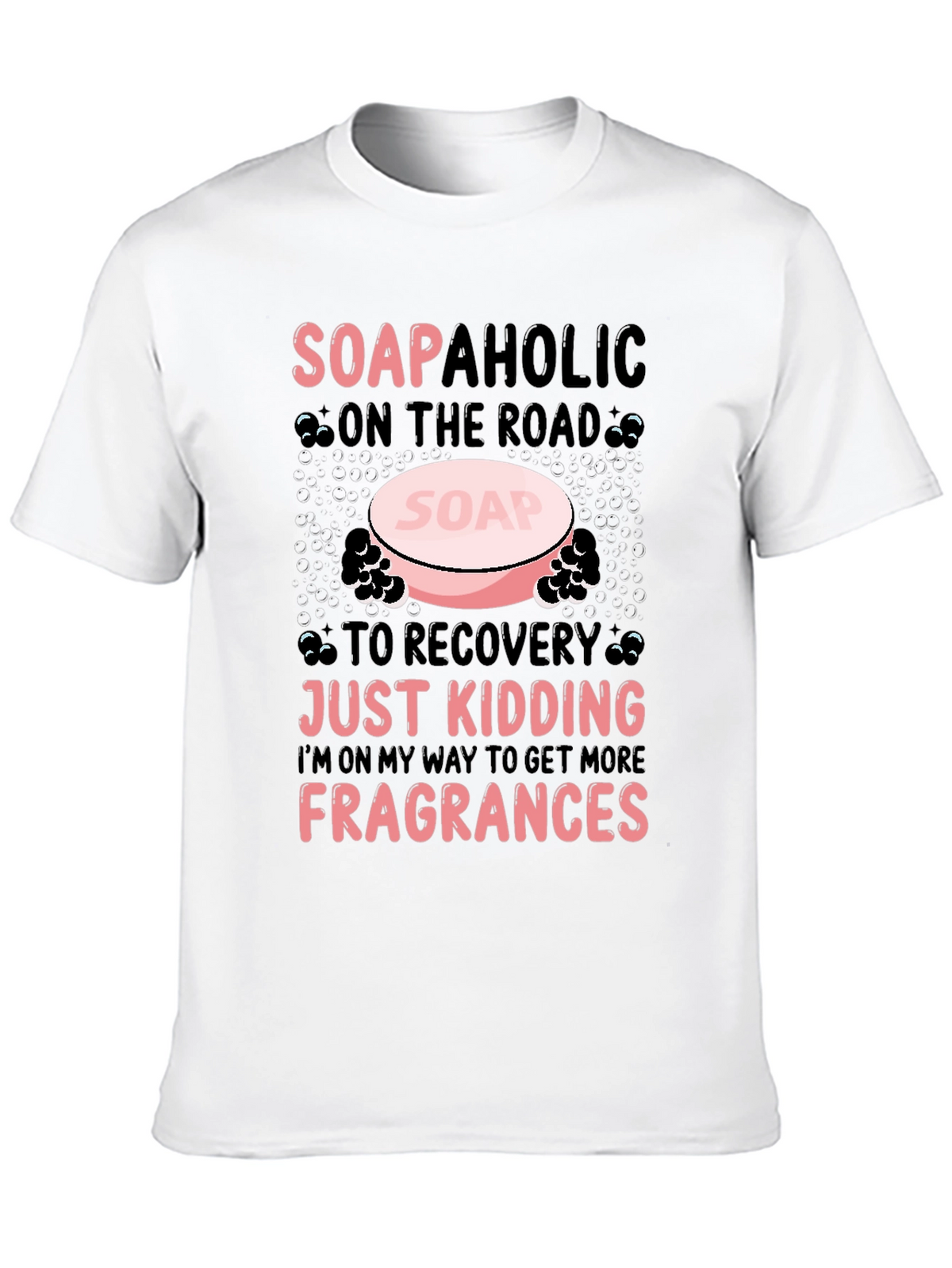 Soapaholic T-Shirt: Funny Soap Lover Tee