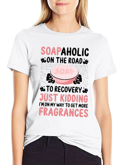 Soapaholic T-Shirt: Funny Soap Lover Tee