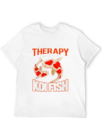 Koi Fish Therapy T-Shirt - Need My Koi