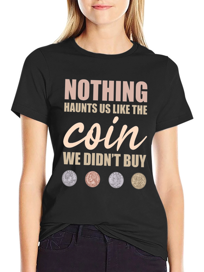Nothing Haunts Us Coin T-Shirt