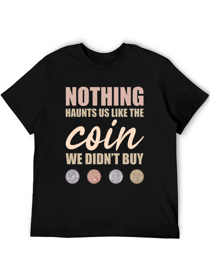 Nothing Haunts Us Coin T-Shirt