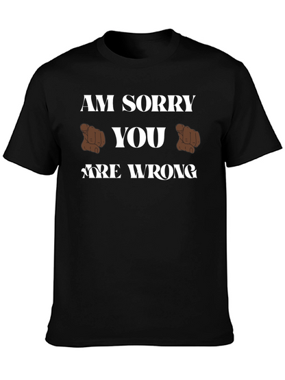 Am Sorry You Are Wrong Funny Graphic T-Shirt