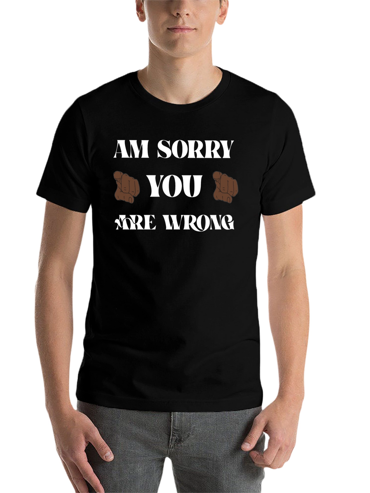 Am Sorry You Are Wrong Funny Graphic T-Shirt