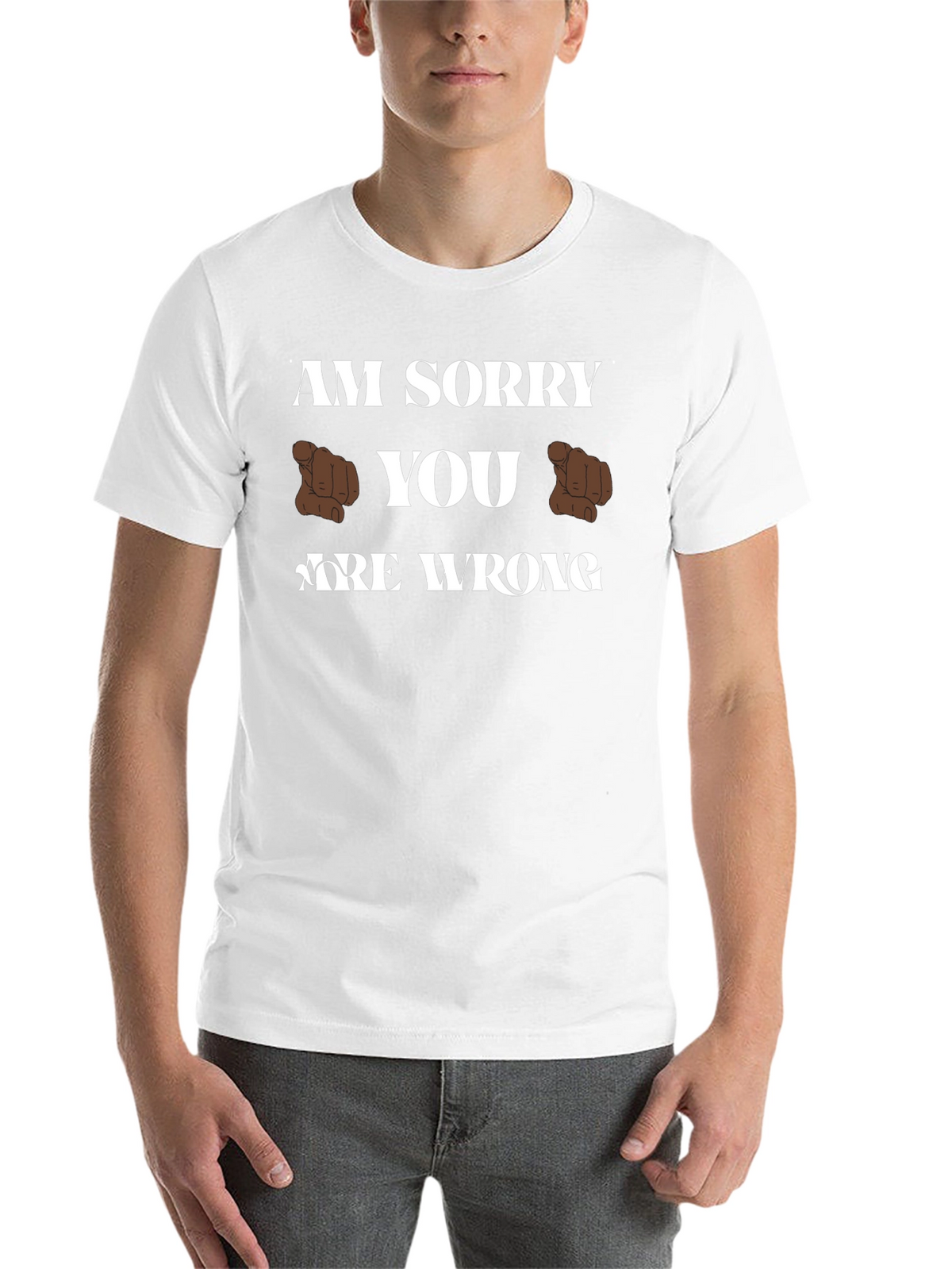 Am Sorry You Are Wrong Funny Graphic T-Shirt