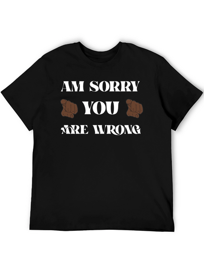 Am Sorry You Are Wrong Funny Graphic T-Shirt