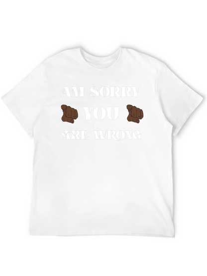 Am Sorry You Are Wrong Funny Graphic T-Shirt