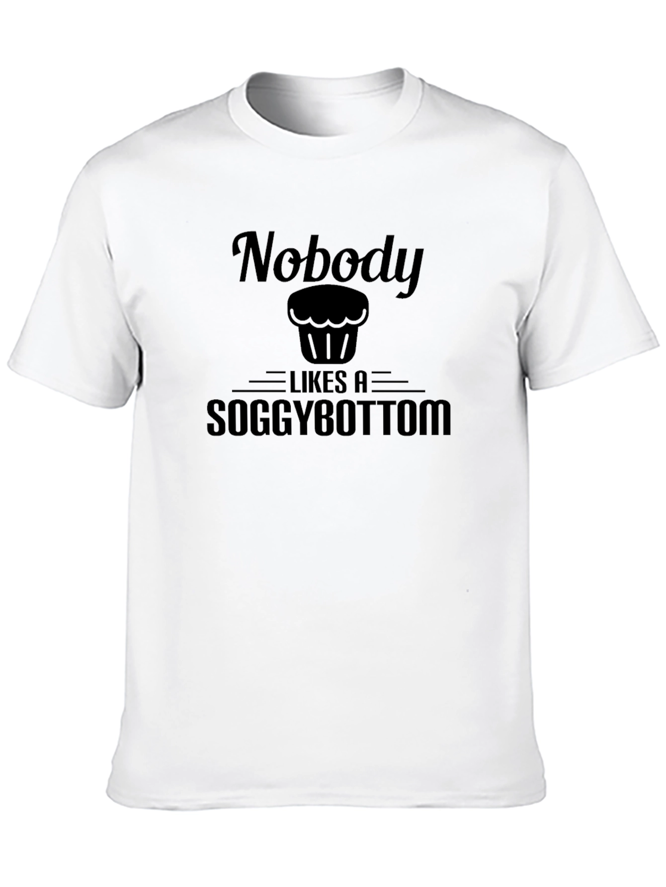 Nobody Likes a Soggy Bottom T-Shirt