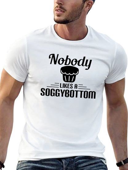 Nobody Likes a Soggy Bottom T-Shirt