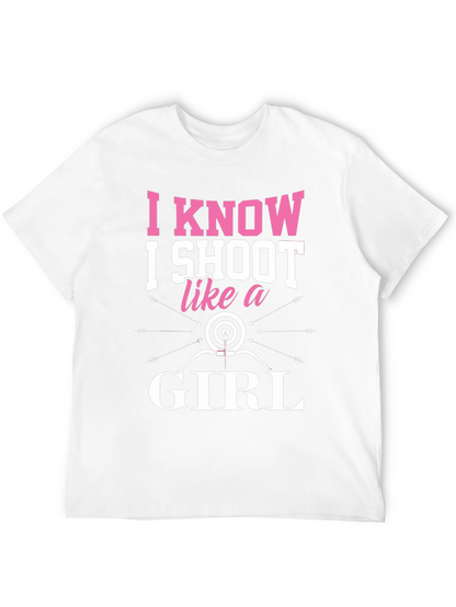 I Know I Shoot Like a Girl Archery T-Shirt