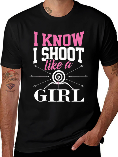 I Know I Shoot Like a Girl Archery T-Shirt