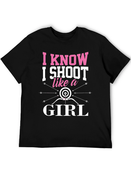 I Know I Shoot Like a Girl Archery T-Shirt