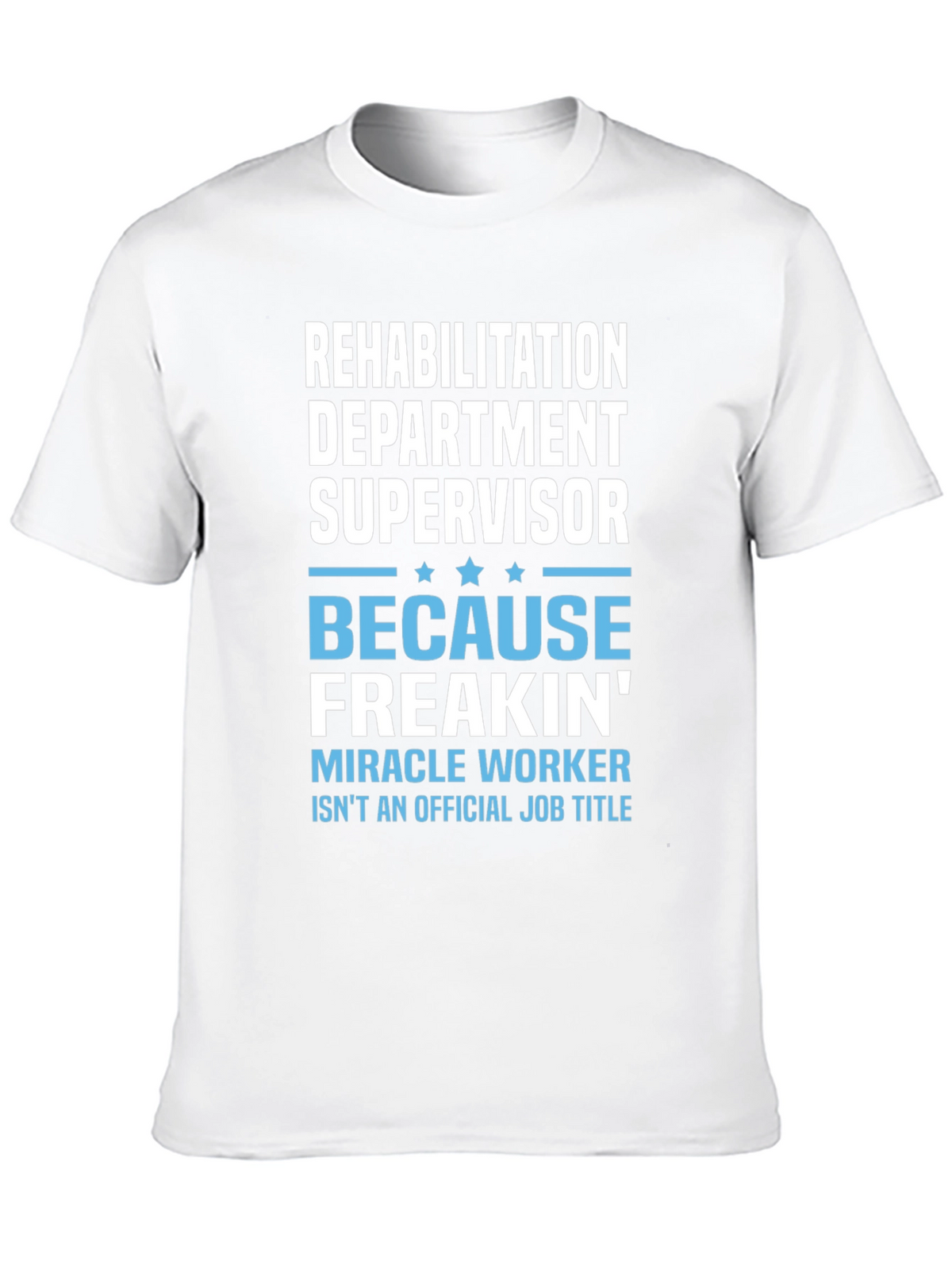 Rehabilitation Dept. Supervisor T-Shirt