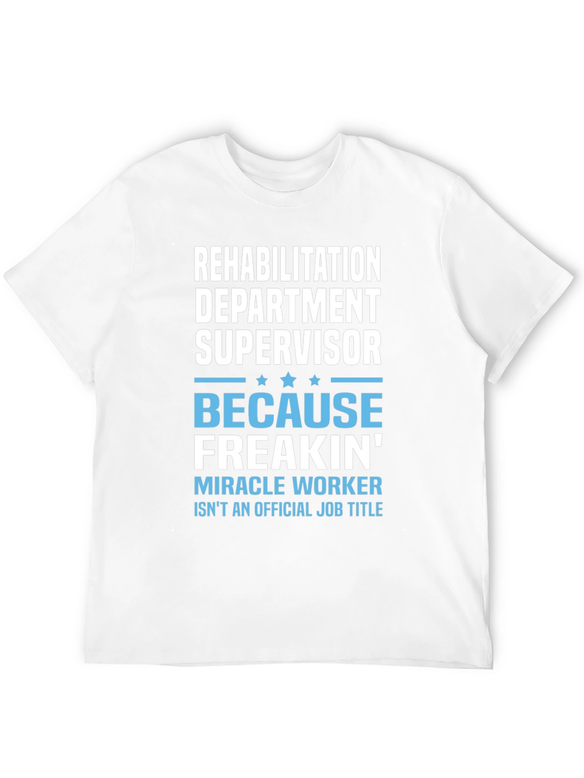 Rehabilitation Dept. Supervisor T-Shirt