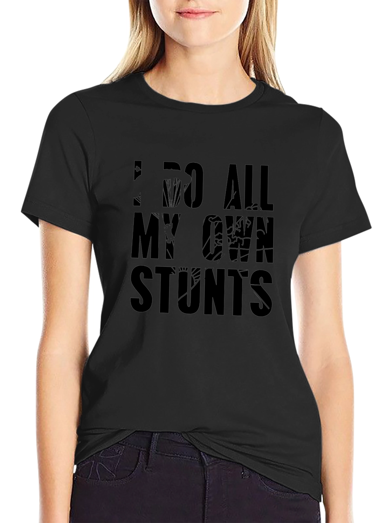I Do All My Own Stunts Graphic T-Shirt