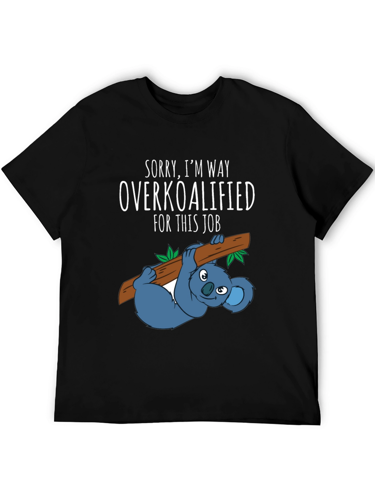 Overkoalified T-Shirt: Funny Koala Job Humor Tee