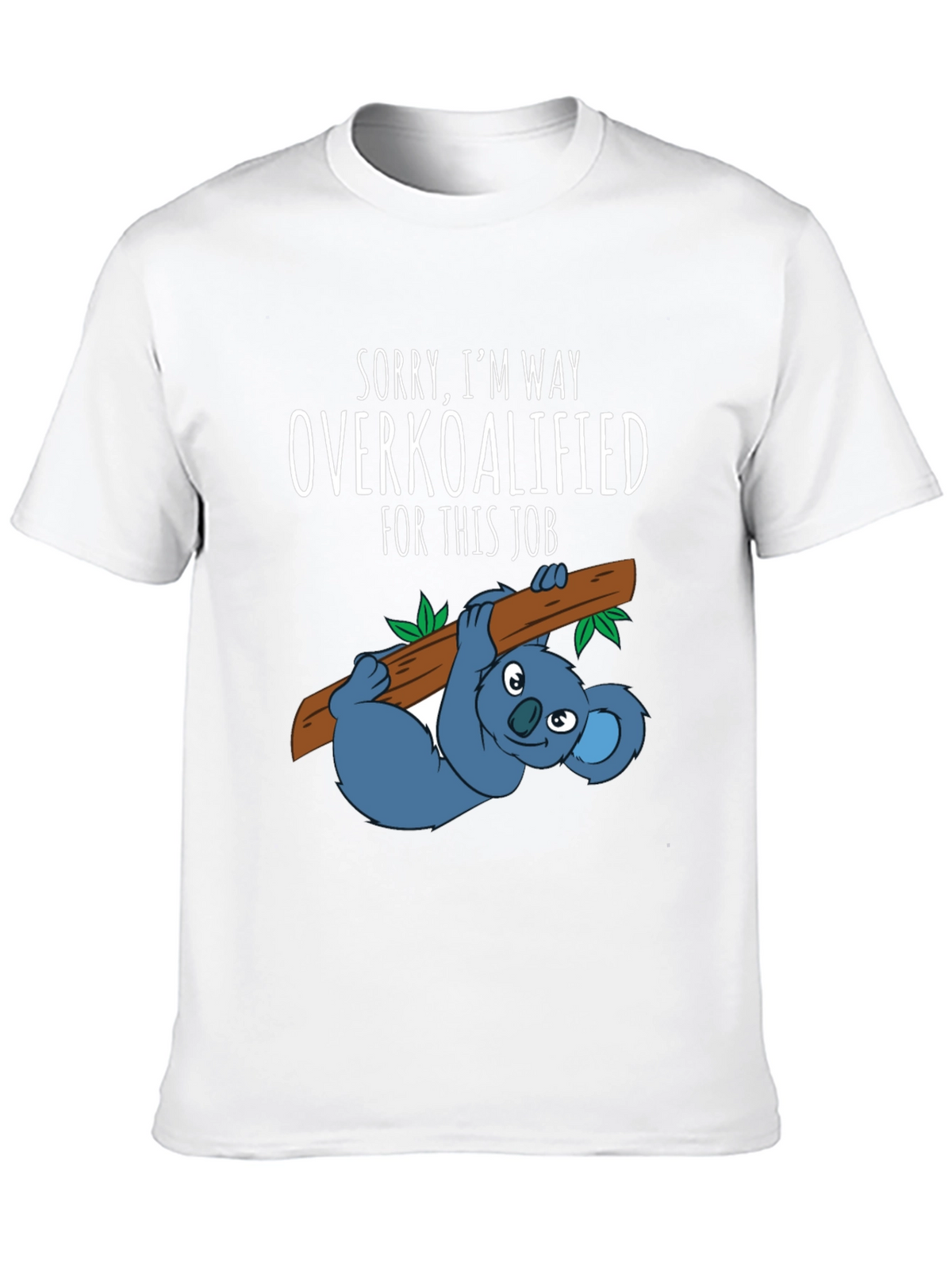 Overkoalified T-Shirt: Funny Koala Job Humor Tee