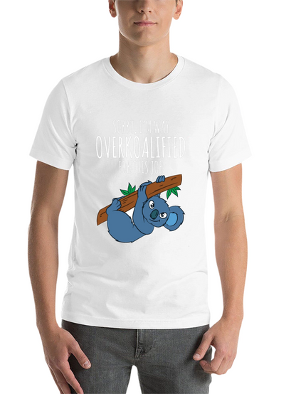 Overkoalified T-Shirt: Funny Koala Job Humor Tee
