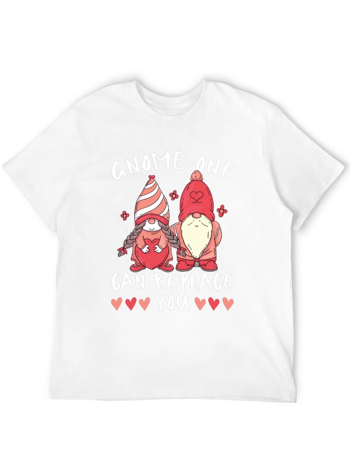 Gnome-One Can Replace You Valentines Day T-Shirt