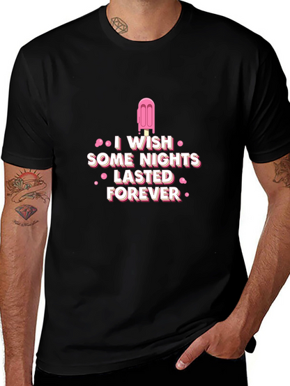 I Wish Some Nights Lasted Forever Black T-Shirt