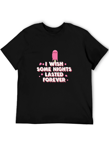 I Wish Some Nights Lasted Forever Black T-Shirt
