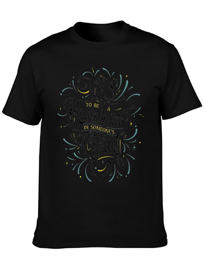 Be a Rainbow Graphic Tee - Motivational Positive Shirt