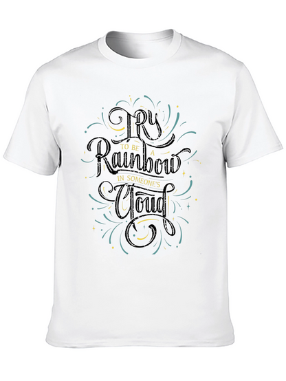 Be a Rainbow Graphic Tee - Motivational Positive Shirt