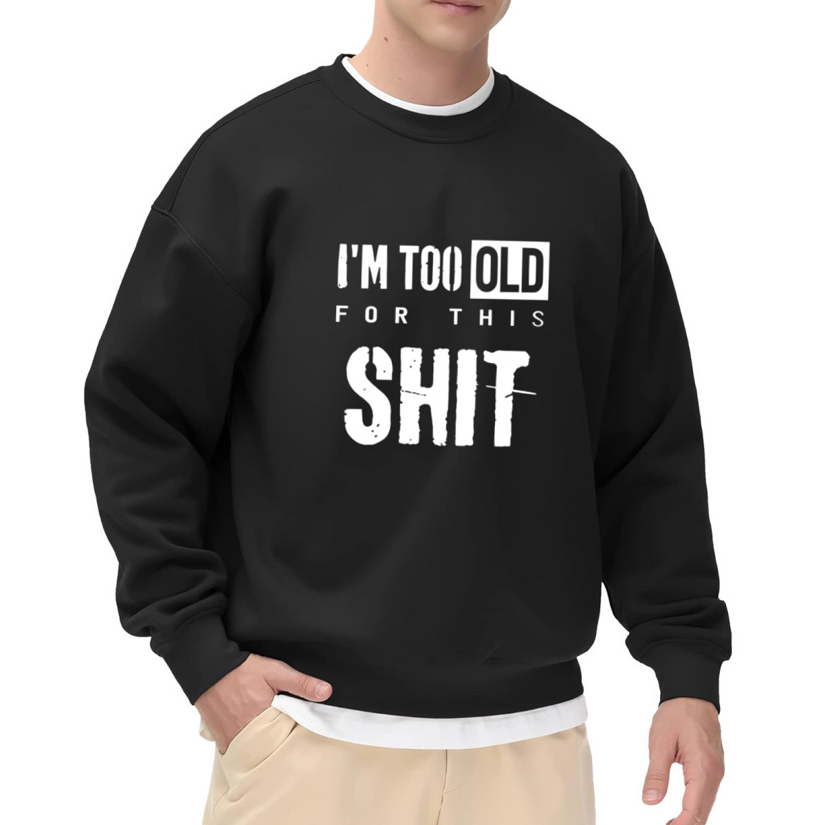 Distressed I¡¯m Too Old Funny Slogan Crewneck Sweatshirt