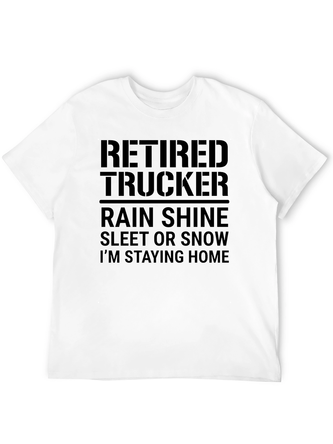 Retired Trucker T-Shirt - Stay Home in Style