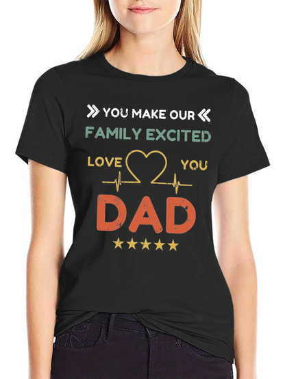 You Make Our Family Excited Dad T-Shirt