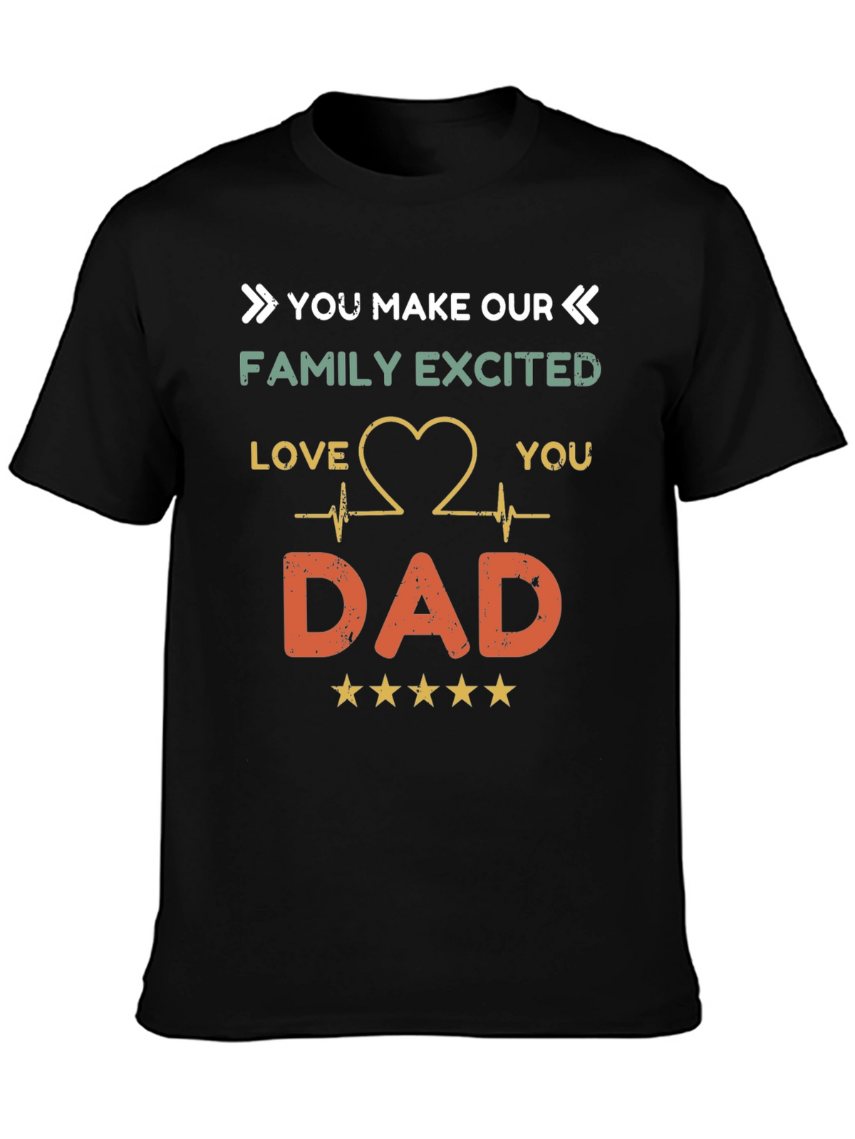 You Make Our Family Excited Dad T-Shirt