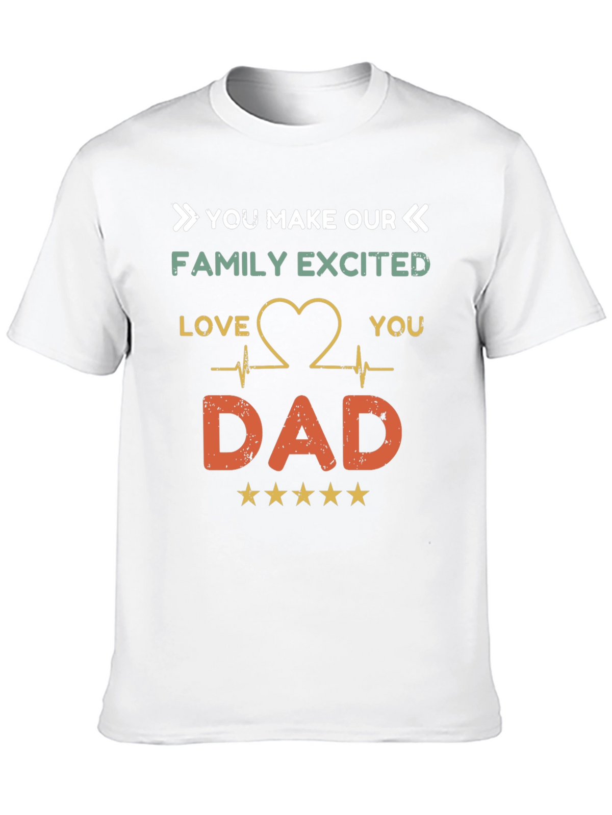 You Make Our Family Excited Dad T-Shirt