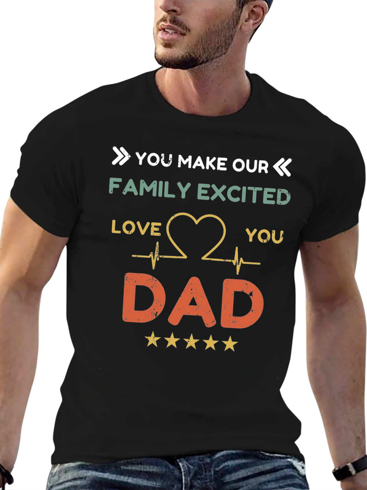 You Make Our Family Excited Dad T-Shirt