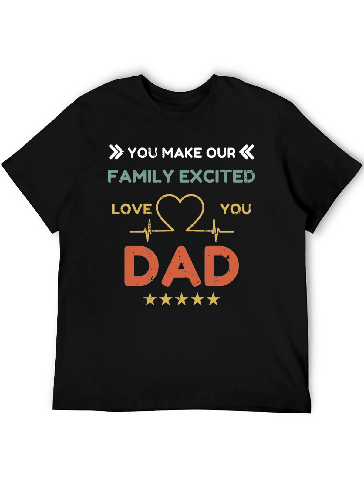 You Make Our Family Excited Dad T-Shirt