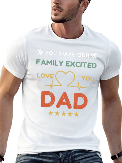You Make Our Family Excited Dad T-Shirt